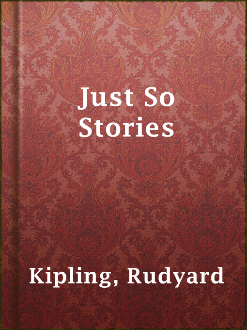 Title details for Just So Stories by Rudyard Kipling - Wait list